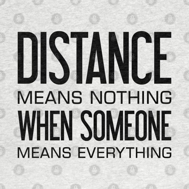 Distance Means Nothing When Someone Means Everything by TikOLoRd